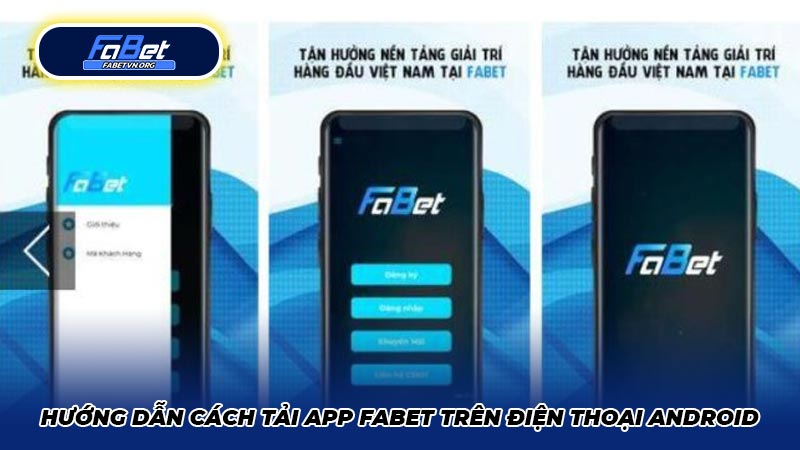 Hướng dẫn cách tải app Fabet trên điện thoại Android