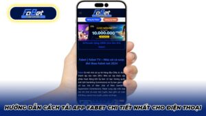 Hướng dẫn cách tải app Fabet chi tiết nhất cho điện thoại