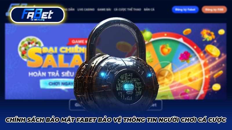 Chính sách bảo mật Fabet bảo vệ thông tin người chơi cá cược