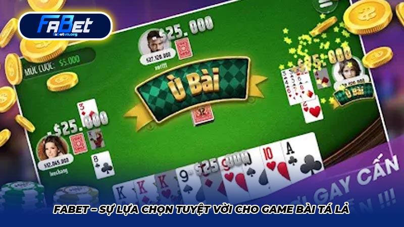 Fabet – sự lựa chọn tuyệt vời cho game bài Tá lả