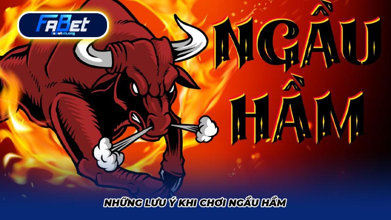 Những lưu ý khi chơi ngầu hầm